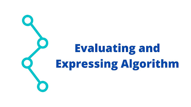evaluating and expressing algorithms - data structures and algorithms