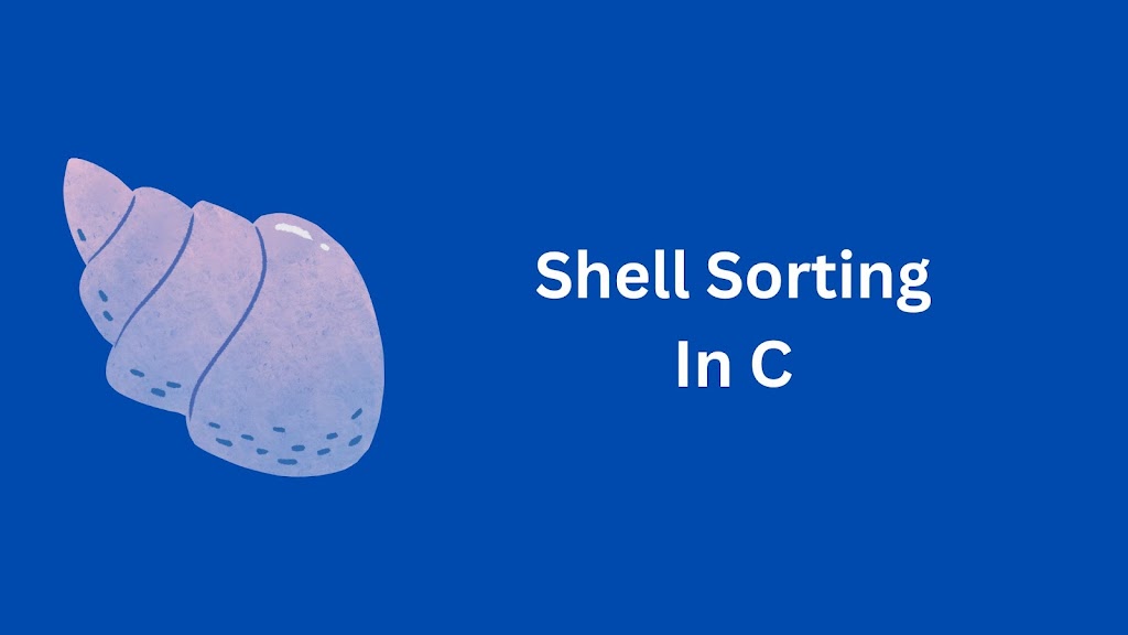 shell sorting in c programming - data structures and algorithms