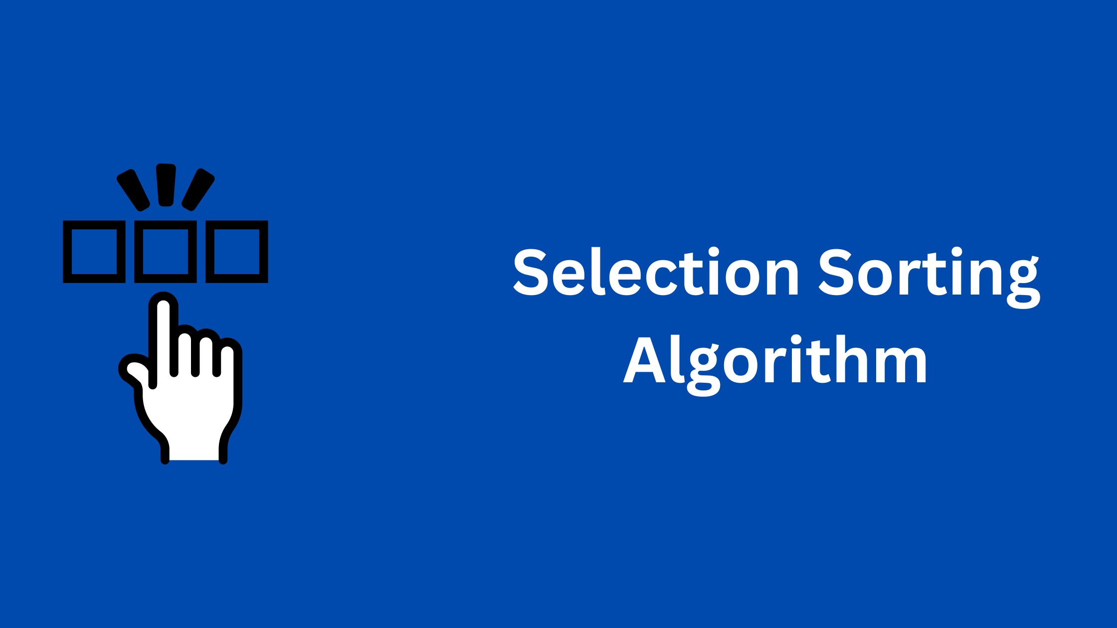 selection sorting algorithm in data structures and algorithms