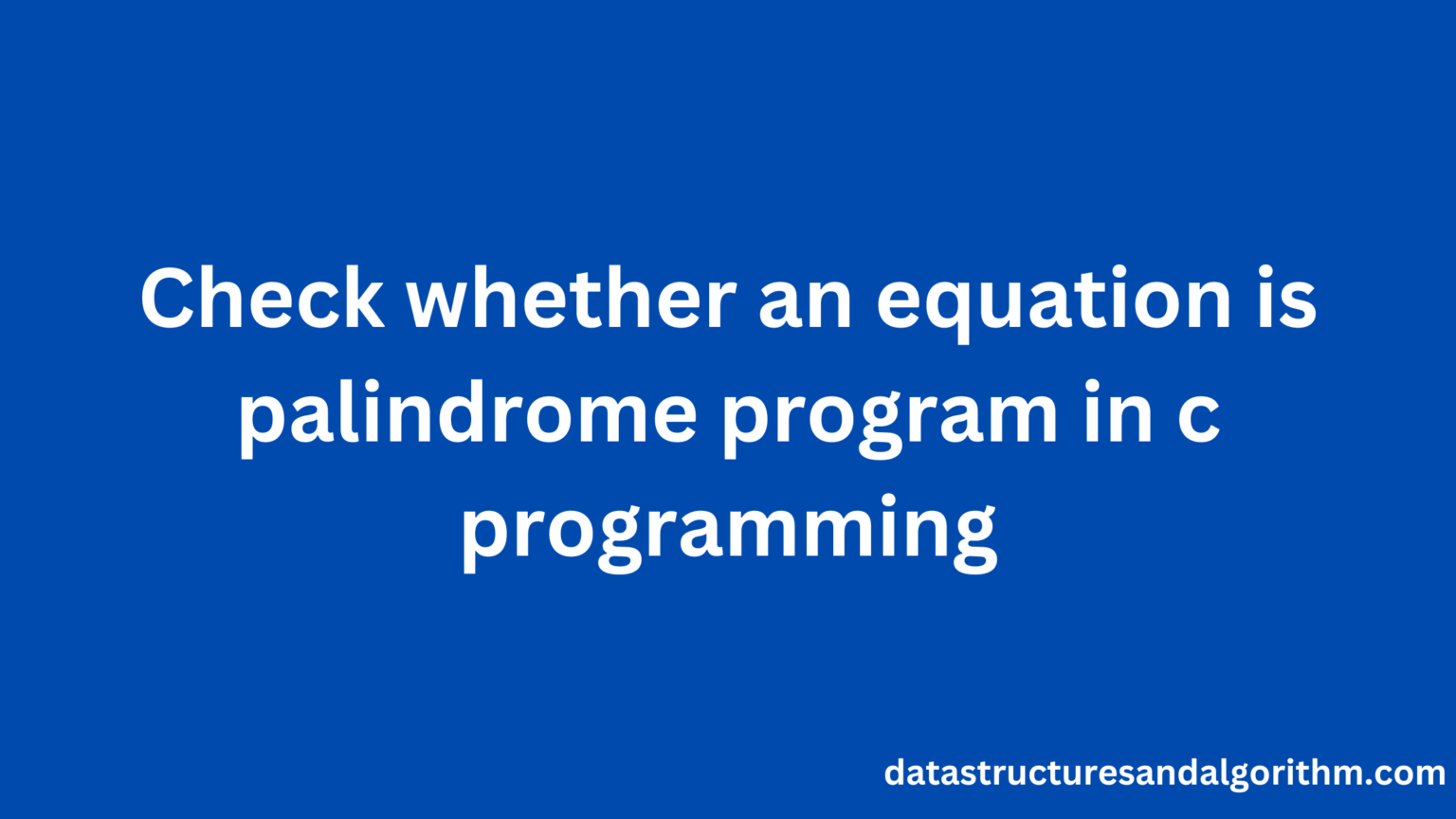 check-the-palindrome-number-program-in-c-programming-dsa